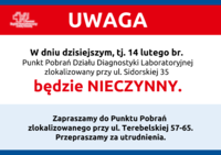 Infografika - Informacja - W dniu 14.02.2025r. Punkt Pobrań Działu Diagnostyki Laboratoryjnej zlokalizowany przy ul. Sidorskiej 35 będzie nieczynny. Przepraszamy za utrudnienia.