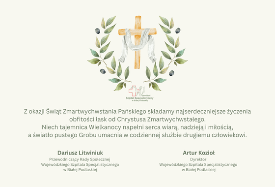 Infografika - Życzenia Dyrektora Wojewódzkiego Szpitala Specjalistycznego w Białej Podlaskiej oraz Przewodniczącego Rady Społecznej Szpitala z okazji Świąt Wielkanocnych.